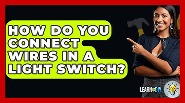 How Do You Connect Wires In A Light Switch? - LearnToDIY360.com