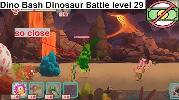 Dino Bash: Dinosaur Battle level 29 [without MONEY]
