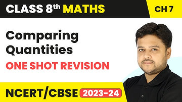 Comparing Quantities - One Shot Revision | Class 8 Maths Chapter 7 | CBSE