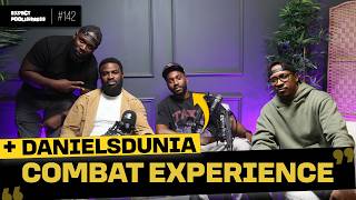 “COMBAT EXPERIENCE" FT DANIELS DUNIA!! | EXPECT FOOLISHNESS EP 143 |