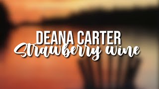 Deana Carter - Strawberry Wine (LYRICS)