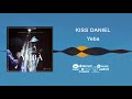 Kizz daniel kiss daniel  yeba official audio