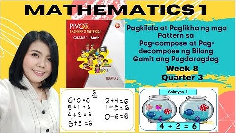 Math 1 Week 8 Quarter 3 Pagkilala at Paglikha ng mga Pattern sa Pag compose at Pag decompose