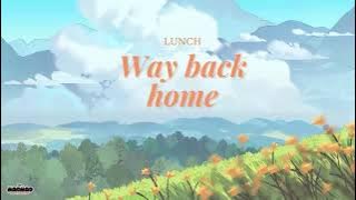 Vietsub | Way Back Home (2021) - LUNCH (런치) | Lyrics Video