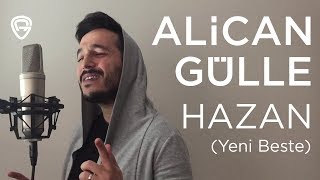Alican Gülle - Hazan (Yeni Beste)