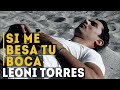 Si Me Besa Tu Boca (Video Oficial) - Leoni Torres