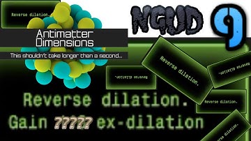 Antimatter Dimensions NGUd Episode 9: FAST REVERSE DILATIONS!!