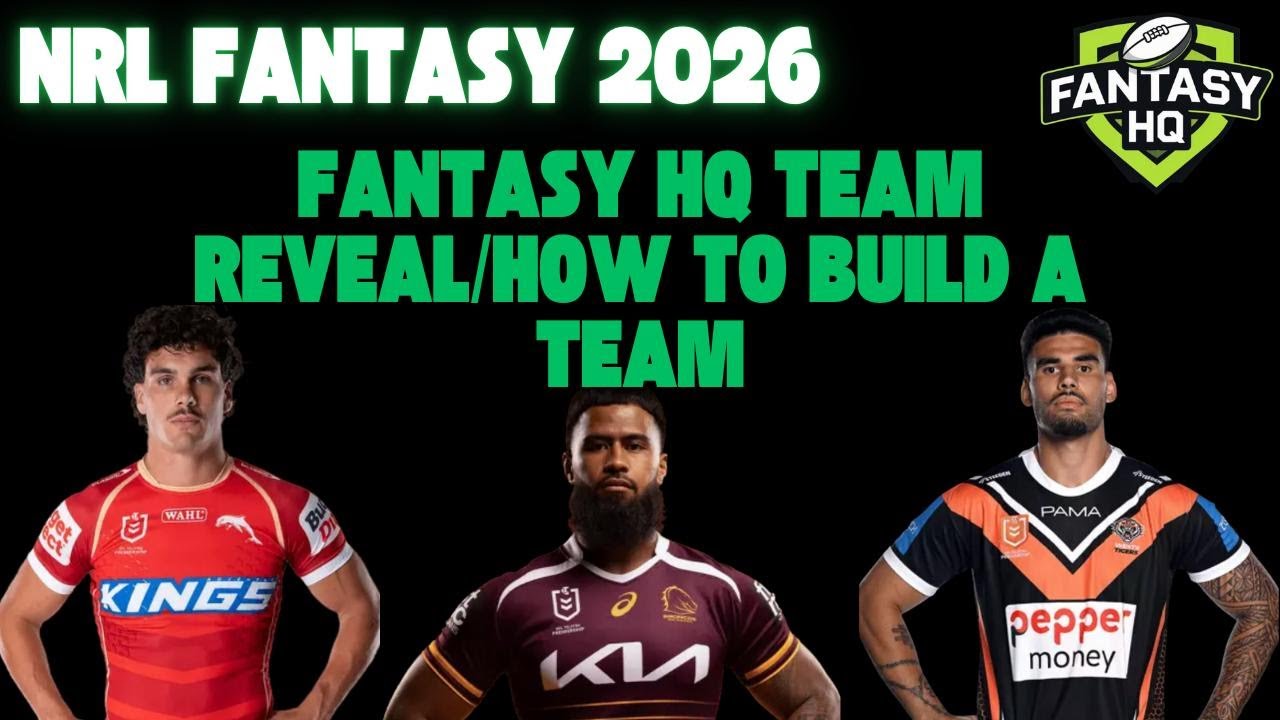 NRL Fantasy 2026: How to build our Fantasy HQ Team & Reveal