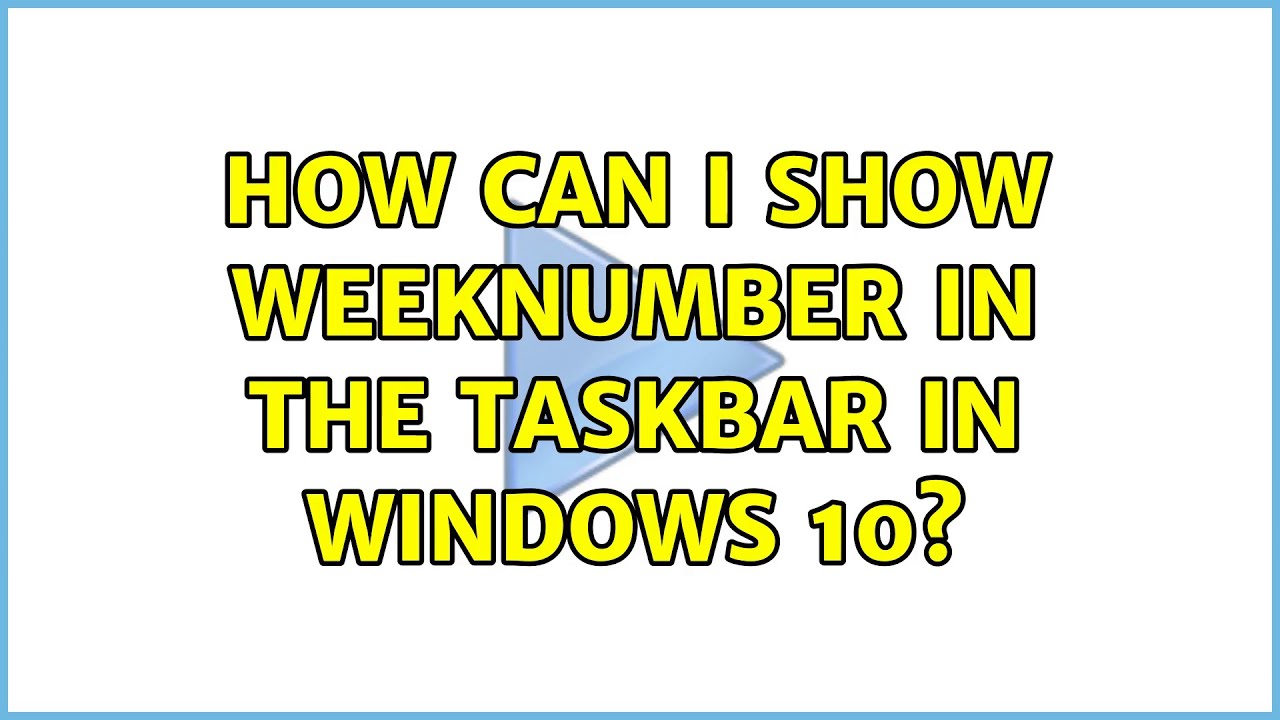 How can I show weeknumber in the taskbar in Windows 10? (2 Solutions