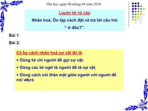 Bài: Nhân hóa. Ôn tập cách đặt và trả lời câu hỏi: Ở đâu? - LUYỆN TỪ VÀ CÂU LỚP 3