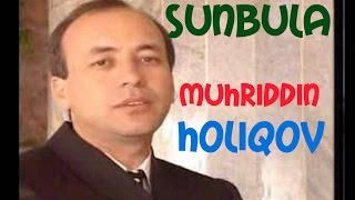 Сунбула  Мухриддин Холиков  Muhriddin Holiqov Sunbula