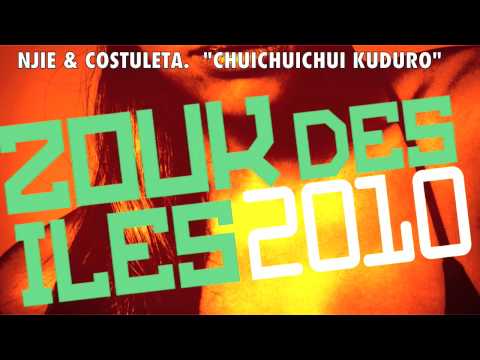 NJIE feat. COSTULETA - KUDURO CHUICHUICHUI  - (ZOUK DES ILES 2010) NOUVEAUTE