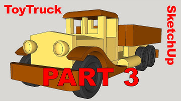 SketchUp build - Toy Truck (part 3) - wooden toy woodworking project
