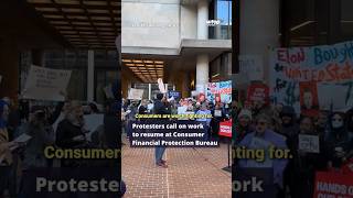 Protesters call on work to resume at Consumer Financial Protection Bureau Protesters call on work to resume at Consumer Financial Protection Bureau