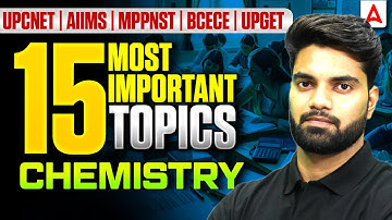 Chemistry 15 MOST Important Topics | UP CNET | AIIMS | MP PNST | BCECE |UP GET Exam Preparation 2026