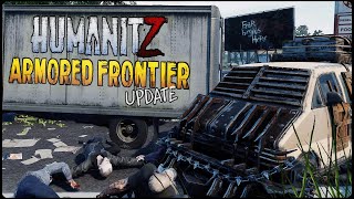 HumanitZ Added INSANE Car Upgrades | Armored Frontier Update