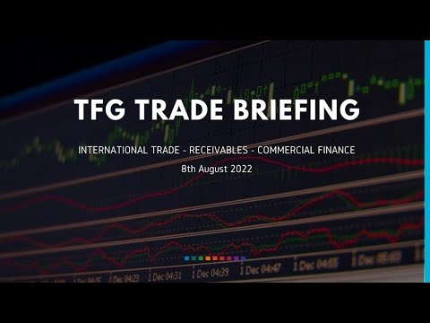 8th August 2022 Weekly Briefing Trade Finance News
