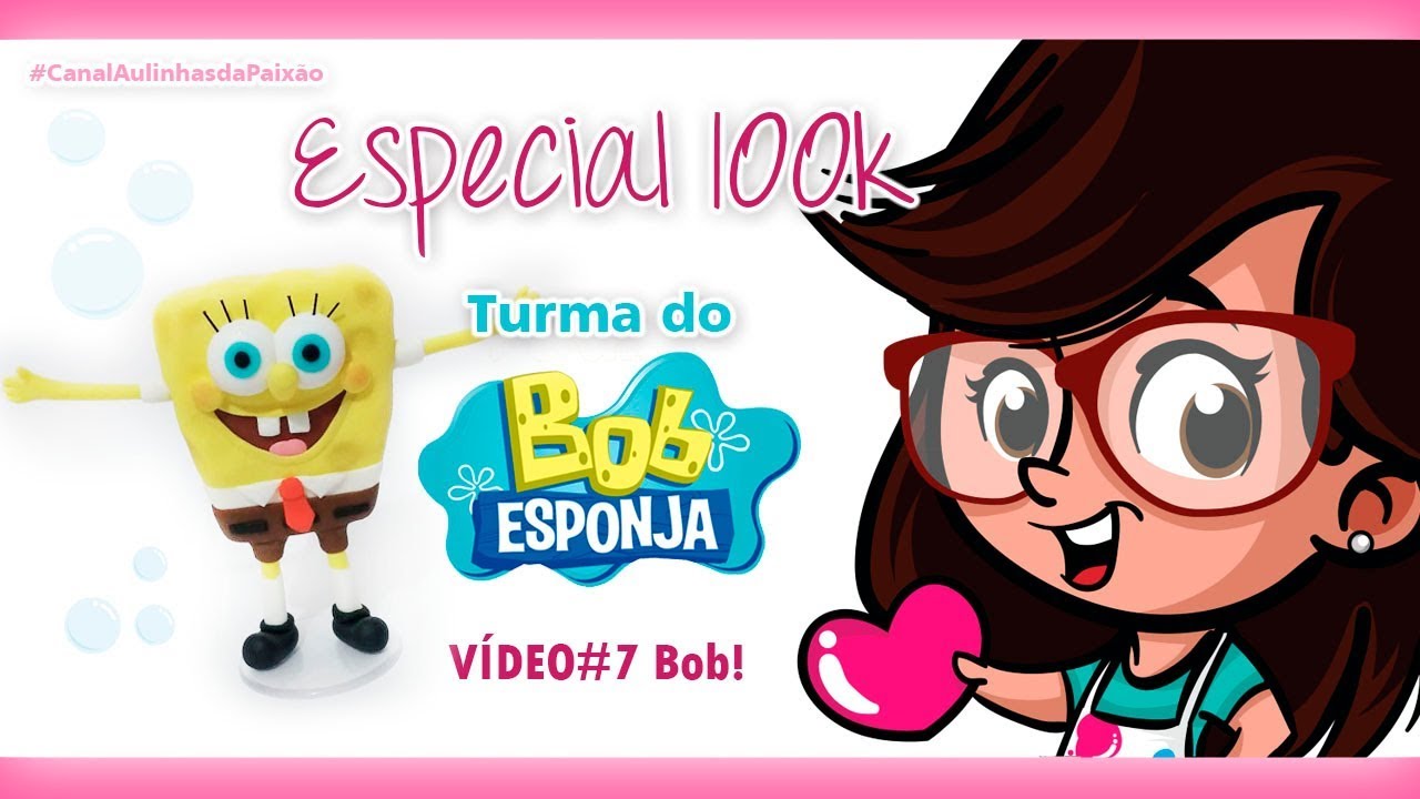 Turma Bob Esponja - VÍDEO7 Bob esponja / ESPECIAL 100K!
