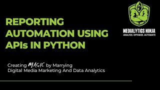 Digital Marketing Automation using Python - Save 90% of Time & Effort using APIs in Python