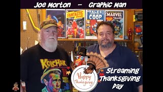 Thanksgiving Live Stream With Joe Morton and Graphic Man