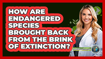 How Are Endangered Species Brought Back From The Brink Of Extinction? - Earth Science Answers