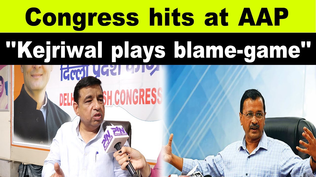 Congress hits at AAP ,"Kejriwal plays blame-game" | 
