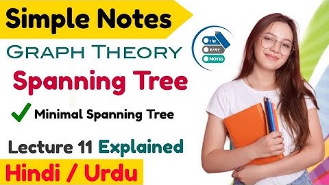 What is Spanning tree?  Expain Minimal Spanning Tree in Graph Theory notes Hindi Urdu