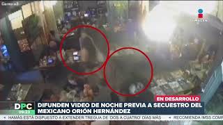 Difunden video previo a secuestro del mexicano Orión Hernández | DPC con Nacho Lozano