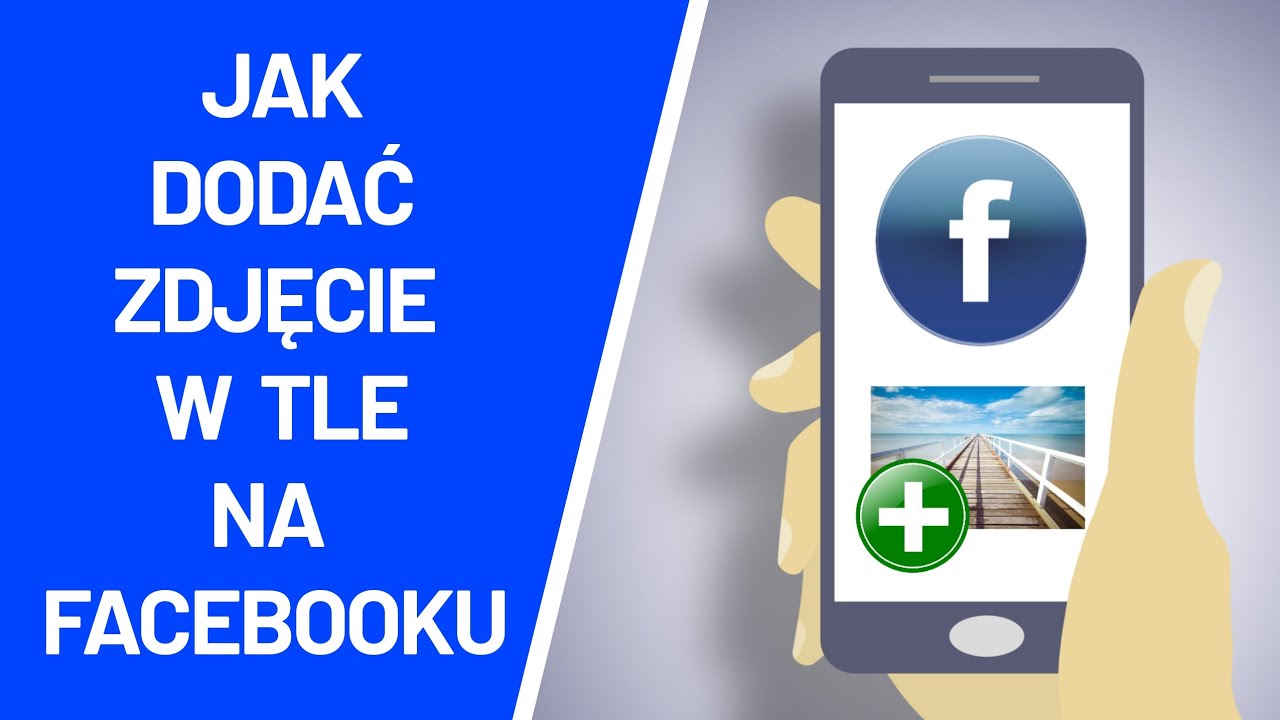 Jak Dodac Zdjecie W Tle Na Fb Youtube