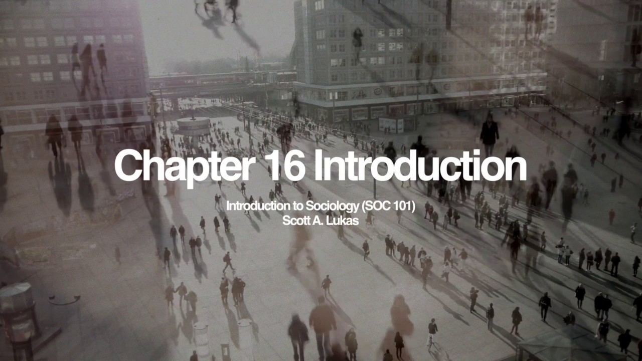 Sociology 101 – Chapter 16 Introduction - YouTube