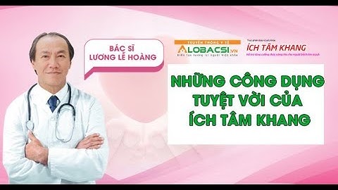 #13 Tác dụng của từng hoạt chất để tạo nên TPCN Ích Tâm Khang hoàn hảo