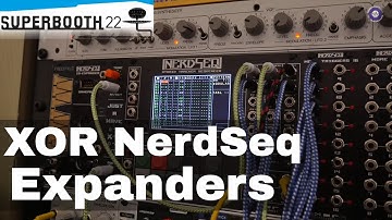 SUPERBOOTH 2022  XOR Electronics NerdSEQ Expanders