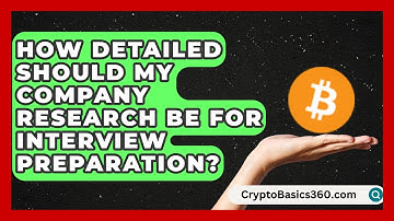 How Detailed Should My Company Research Be for Interview Preparation? | Internship Hero News