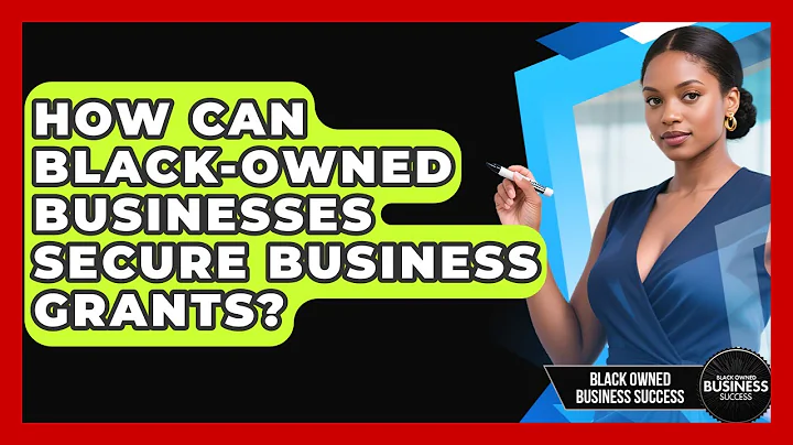 How Can Black-owned Businesses Secure Business Grants? - Black Owned Business Success