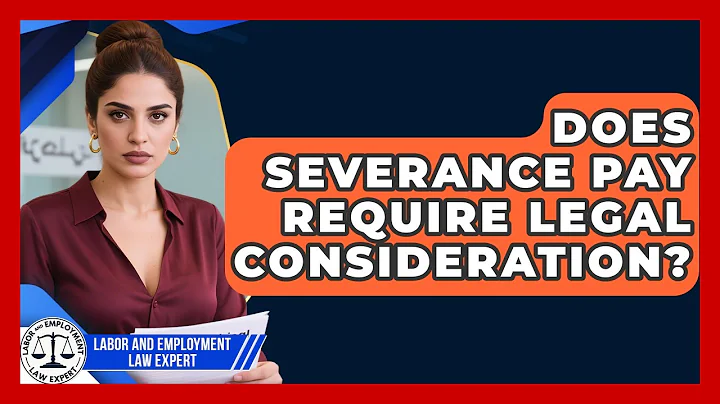 Does Severance Pay Require Legal Consideration? - Labor and Employment Law Expert
