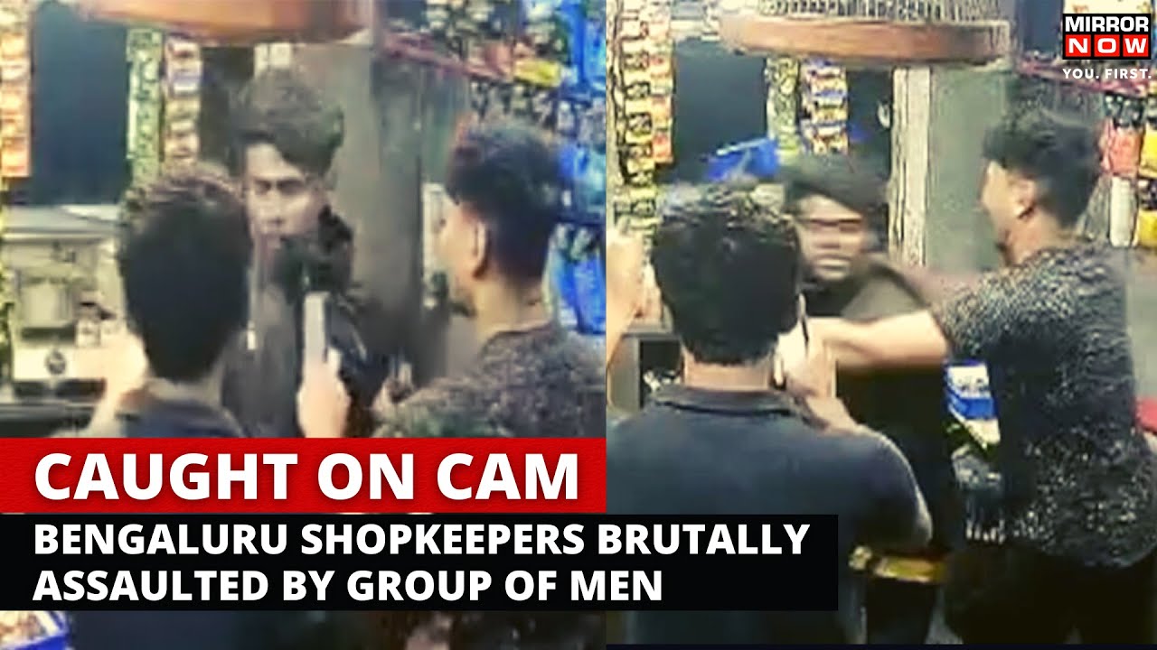 Bengaluru Shopkeepers Get Viciously Assaulted By A Group Of Men 3 Arrested  Mirror Now