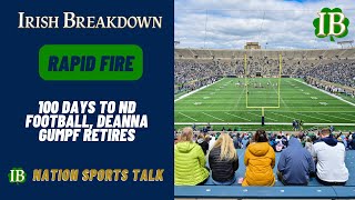 Rapid Fire: 100 Days To Notre Dame Football, ND  Florida State, Deanna Gumpf Retires