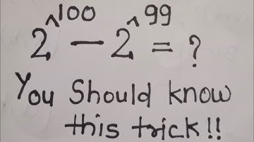 A Nice Math Simplification | 2^100-2^99=?? You should know this trick !!