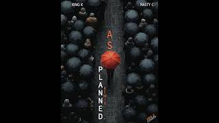 Nasty C - As planned King K Remix (Officail audio)