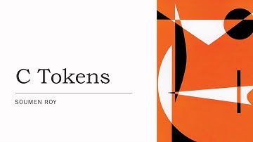 C Tokens | Type | Keywords | Identifiers | Constants | Operators | Symbols | Escape Sequence