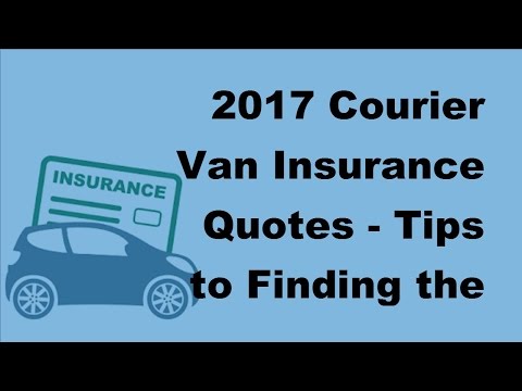 2017-courier-van-insurance-quotes-|-tips-to-finding-the-right-courier-van-insurance-quote