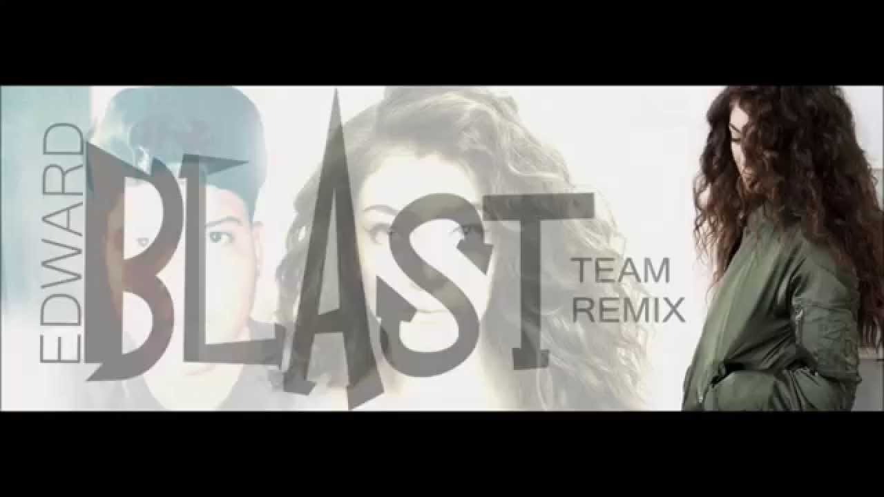 Lorde Team (Edward Blast Remix). YouTube