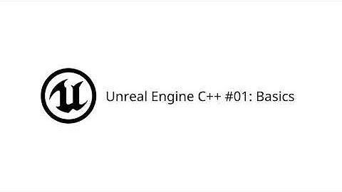 Unreal Engine C++ Tutorial #01: Basics