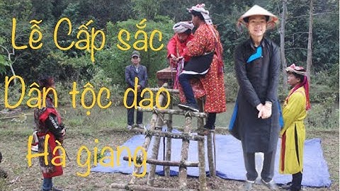 Lễ Cấp Sắc Của Người Dao Áo Dài Hà Giang - Truyền Thống Văn Hoá Dân Tộc Dao  | Quang Vinh TV