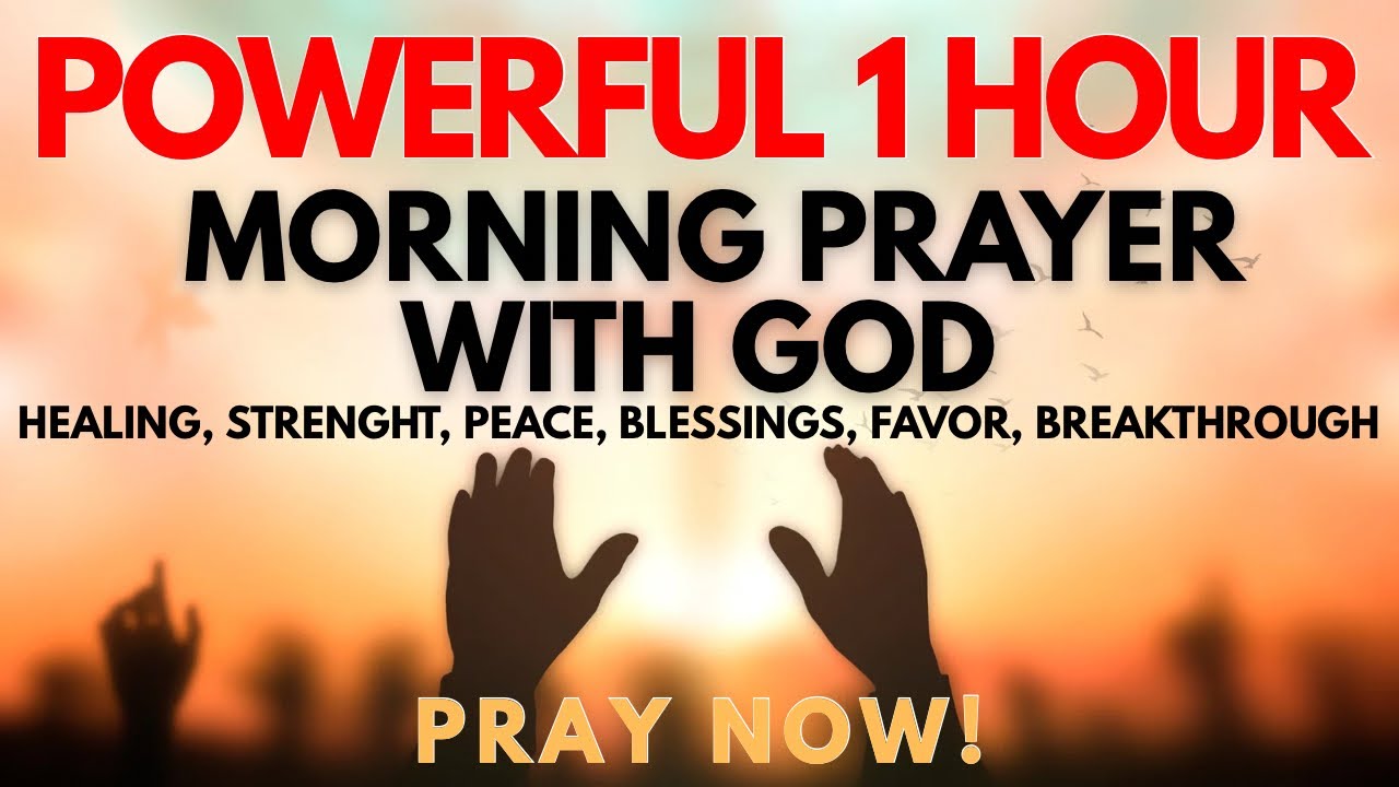 Powerful 1 Hour Morning Prayer with God | Start Your Day with Blessings ...