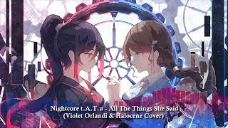 Nightcore t.A.T.u - All The Things She Said (Violet Orlandi & Halocene Cover)