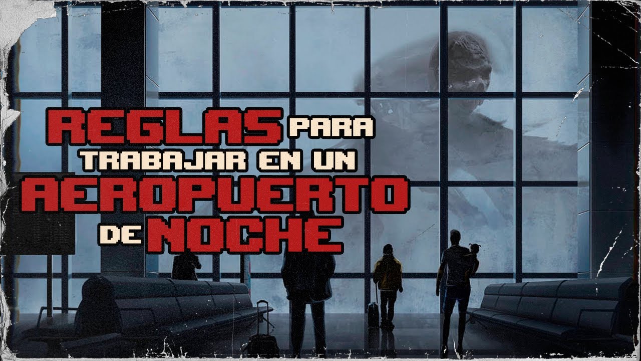 Soy guardia de un aeropuerto con una lista de reglas extrañas | Creepypasta | Reddit Terror Español