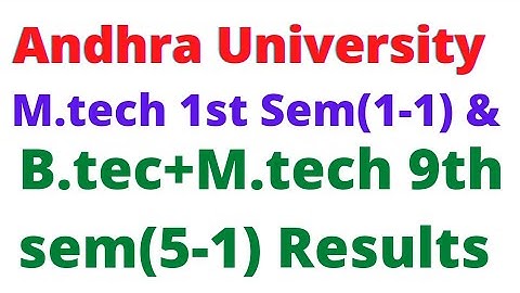 #andhrauniversity  M.Tech 1st Sem(1-1) and B.Tech+M.Tech 9th Sem(5-1) Regular Exam Results
