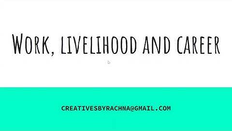 HOME SCIENCE CHAPTER 1 WORK, LIVELIHOOD AND CAREER PART 1