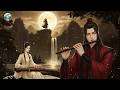 Top Chinese Zen Music: Bamboo Flute, Erhu &amp; Guzheng🍃Relaxing Music, Soothing Music